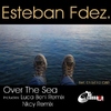 Esteban Fdez.Over The Sea