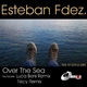 Esteban Fdez. Over The Sea