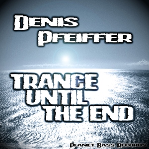 Denis Pfeiffer - Trance Until The End (PB-Records) Denis Pfeiffer - Trance Until The End (PB-Records)