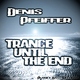 Denis Pfeiffer Trance Until the End