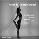 Heike Kessel Relax & Energy Mood - Entspannung, Innere Balance Und St&auml;rke