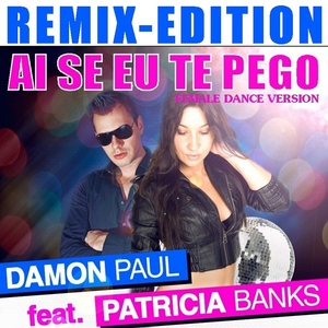 Damon Paul Feat. Patricia Banks - Ai Se Eu Te Pego - Remix Edition (Sounds United)