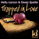 Helly Larson & Deep Spelle Trapped in Love Helly Larson & Deep Spelle Trapped in Love