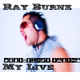 Ray Burnz My Live