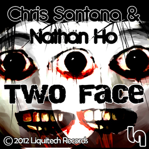 Chris Santana & Nathan Ho - Two Faces (Liquitech Records) Chris Santana & Nathan Ho - Two Faces (Liquitech Records)