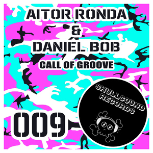 Aitor Ronda & Daniel Bob - Call of Groove (Skullsound Records) Aitor Ronda & Daniel Bob - Call of Groove (Skullsound Records)
