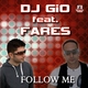 Dj Gio Feat. Fares - Follow Me
