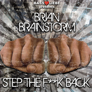 Brian Brainstorm - Step the F**k Back (Bassliebe)