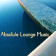 Various Artists - Absolute Lounge Music