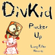 Divkid Pucker Up