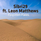 Sibri29 Feat. Leon Matthews - Forgotten Places