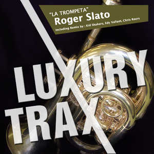 Roger Slato - La Trompeta (Luxury Trax) Roger Slato - La Trompeta (Luxury Trax)