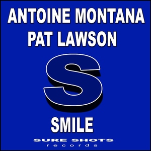 Pat Lawson & Antoine Montana - Smile (Sureshots Records) Pat Lawson & Antoine Montana - Smile (Sureshots Records)