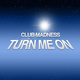 Club Madness - Turn Me On