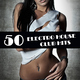 Various Artists 50 Electro House Club Hits Various Artists 50 Electro House Club Hits