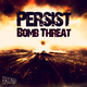 Persist - Bomb Threat