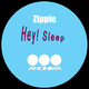 Zippie - Hey! Sleep
