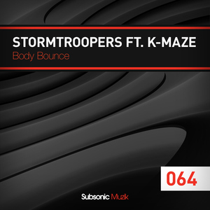Stormtroopers Ft. K-Maze - Body Bounce (Subsonic Muzik)