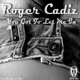 Roger Cadiz - You Got To Let Me In Roger Cadiz - You Got To Let Me In