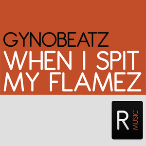 Gynobeatz - When I Spit My Flamez (Ruckerz Music)