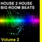 Big Room Beats Volume 2 by House 2 House mp3 downloads