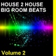 House 2 House Big Room Beats Volume 2 House 2 House Big Room Beats Volume 2