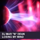 Dj Mar N Dean - Losing My Mind Dj Mar N Dean - Losing My Mind