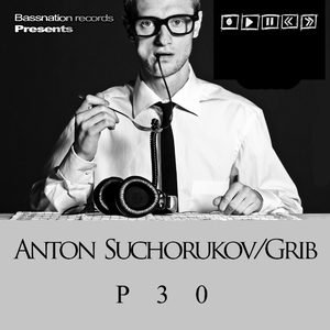 Anton Suchorukov - P 30 (Bassnation Rec.) Anton Suchorukov - P 30 (Bassnation Rec.)