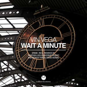 Vin Vega - Wait a Minute (Schicker Recordings) Vin Vega - Wait a Minute (Schicker Recordings)