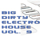Various Artists - Big Dirty Electro House Vol 9
