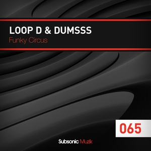 Loop D & Dumsss - Funky Circus (Subsonic Muzik)
