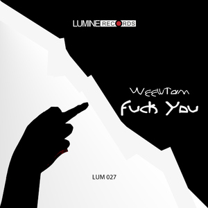 Weewtam - Fuck You (Lumine Records) Weewtam - Fuck You (Lumine Records)