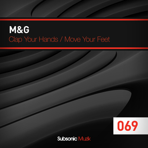 M&G - Clap Your Hands - Move Your Feet (Subsonic Muzik)