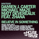 Damien J. Carter And Michael Maze, Matt Devereaux Feat Zhana Believe In Something