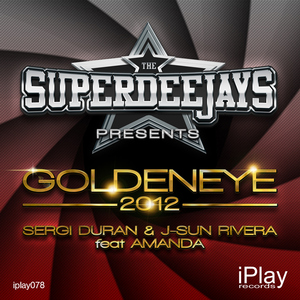 The Superdeejays Feat Amanda - Goldeneye 2012 (Iplay Records)
