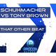 Schuhmacher Vs Tony Brown  That Other Beat 