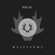 Mike Tike - Waveforms Mike Tike - Waveforms