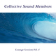 Collective Sound Members Lounge Sessions Vol. 4 Collective Sound Members Lounge Sessions Vol. 4