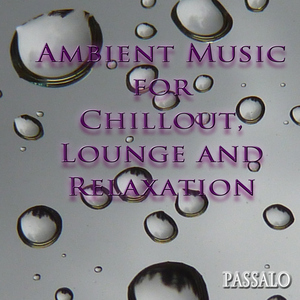 Passalo - Ambient Music for Chillout, Lounge And Relaxation (Passalo Music)