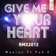 Maury C Feat. Fab C Give Me Your Heart Rmx 2012