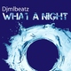 Djmlbeatz What a Night
