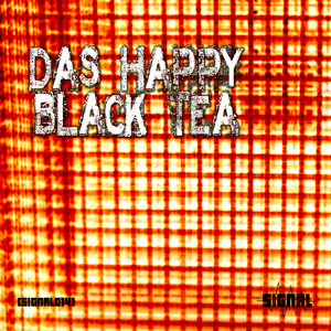 Das Happy - Black Tea (Signal)