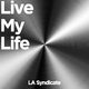 La Syndicate - Live My Life