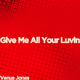 Venus Jones - Give Me All Your Luvin