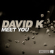 David K. - Meet You