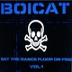 Boicat - Set The Dance Floor On Fire Vol. 1