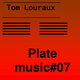 Tom Louraux Platemusic#07