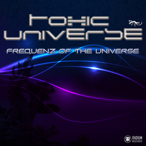 Toxic Universe - Frequenz of the Universe (Radium Records)