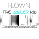 Flown - The Cooler Kid