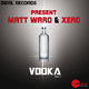 Matt Waro & Xero - Vodka Matt Waro & Xero - Vodka